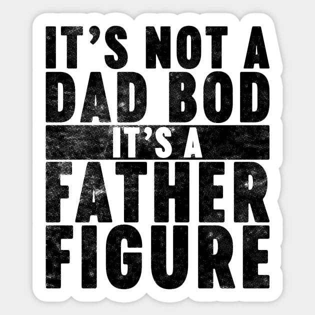 It's Not A Dad Bod It's A Father Figure Funny Vintage Retro Sticker by Luluca Shirts